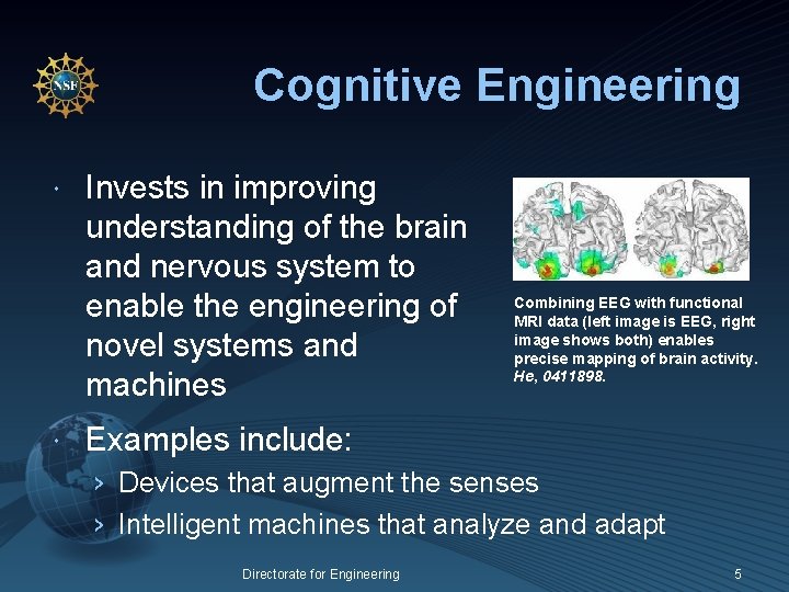 Cognitive Engineering Invests in improving understanding of the brain and nervous system to enable
