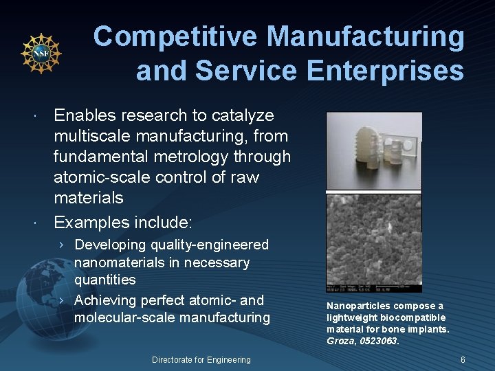 Competitive Manufacturing and Service Enterprises Enables research to catalyze multiscale manufacturing, from fundamental metrology