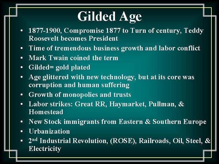 Gilded Age • 1877 -1900, Compromise 1877 to Turn of century, Teddy Roosevelt becomes