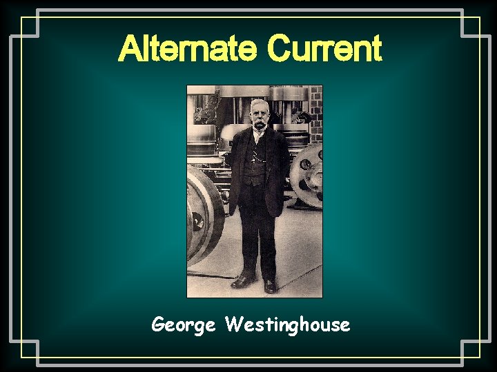 Alternate Current George Westinghouse 