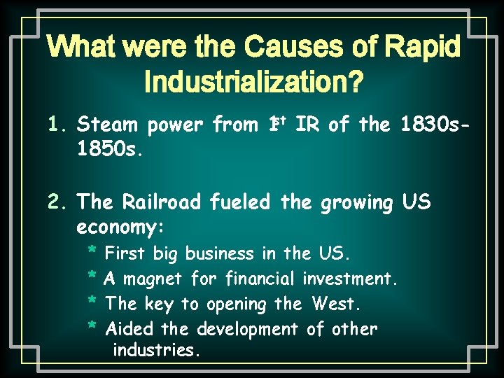 What were the Causes of Rapid Industrialization? 1. Steam power from 1 st IR