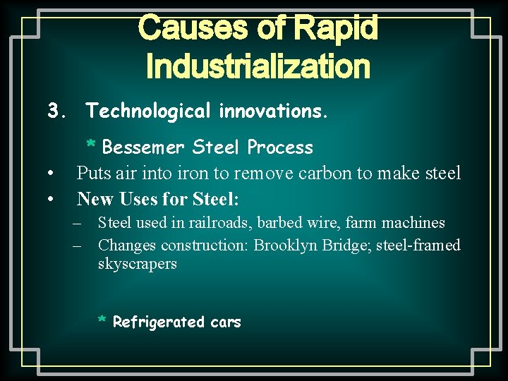 Causes of Rapid Industrialization 3. Technological innovations. * Bessemer Steel Process • • Puts Causes of Rapid Industrialization 3. Technological innovations. * Bessemer Steel Process • • Puts
