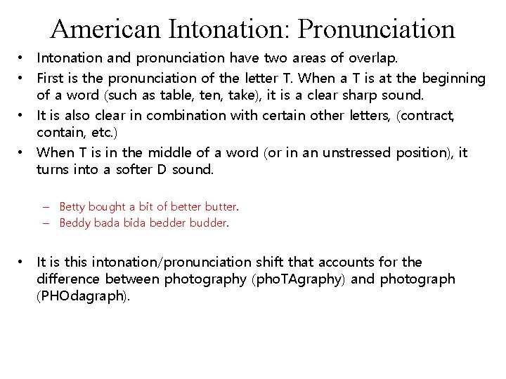 American Intonation: Pronunciation • Intonation and pronunciation have two areas of overlap. • First