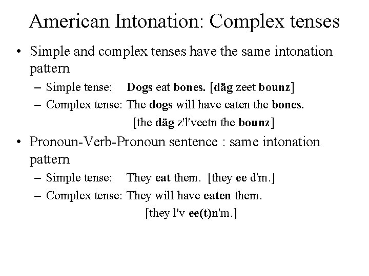 American Intonation: Complex tenses • Simple and complex tenses have the same intonation pattern