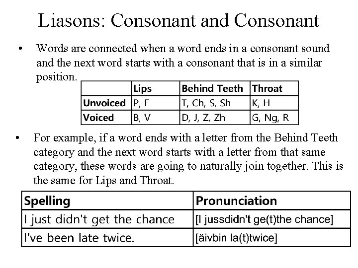 Liasons: Consonant and Consonant • Words are connected when a word ends in a