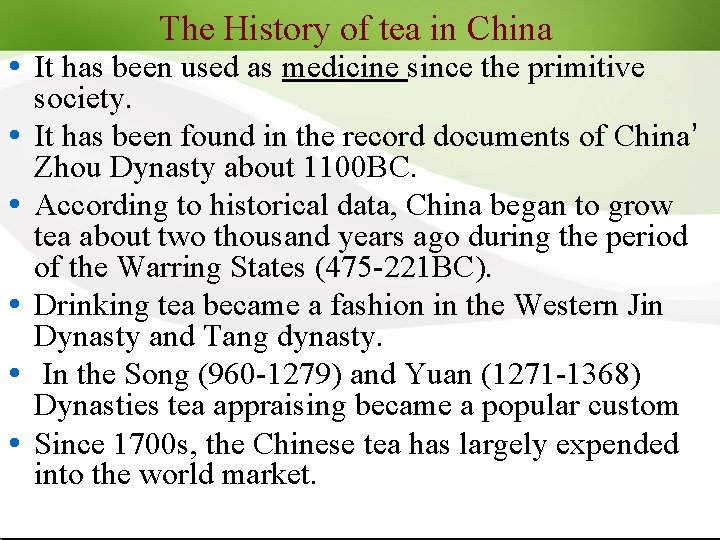 The History of tea in China It has been used as medicine since the