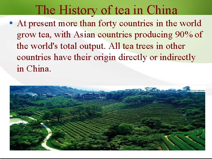 The History of tea in China At present more than forty countries in the