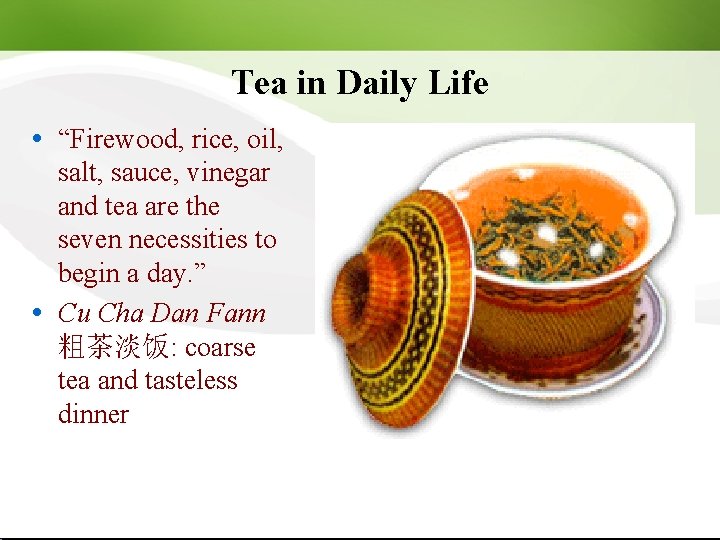 Tea in Daily Life “Firewood, rice, oil, salt, sauce, vinegar and tea are the