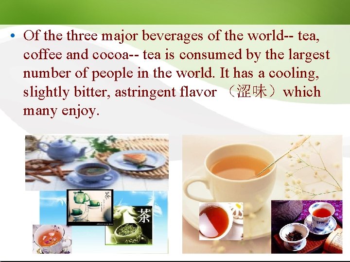  • Of the three major beverages of the world-- tea, coffee and cocoa--