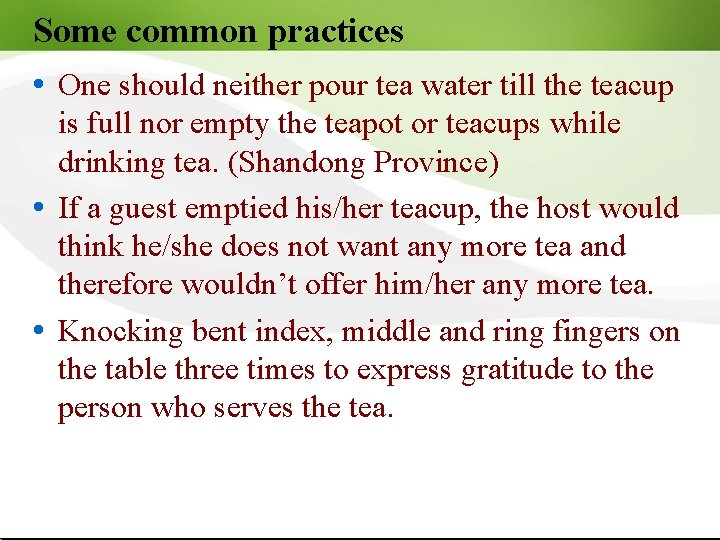 Some common practices One should neither pour tea water till the teacup is full