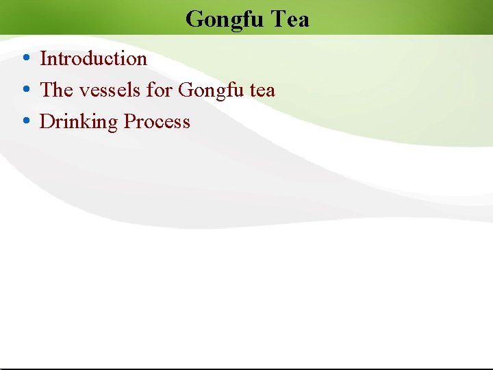 Gongfu Tea Introduction The vessels for Gongfu tea Drinking Process 