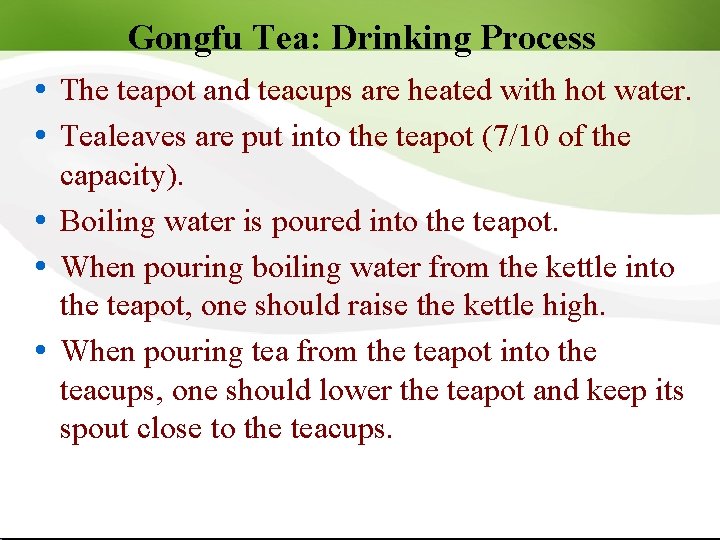 Gongfu Tea: Drinking Process The teapot and teacups are heated with hot water. Tealeaves