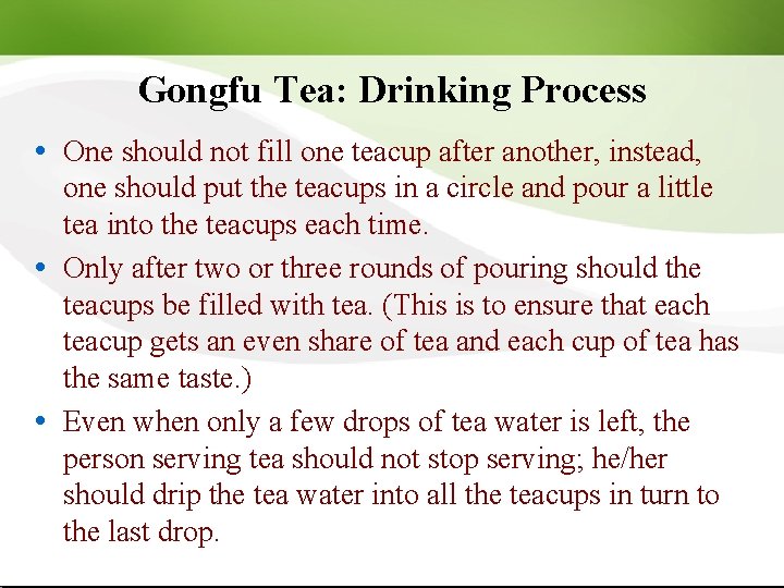 Gongfu Tea: Drinking Process One should not fill one teacup after another, instead, one