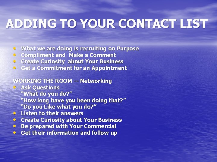 ADDING TO YOUR CONTACT LIST • • What we are doing is recruiting on