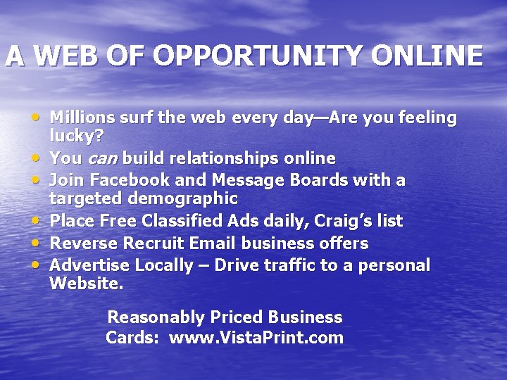 A WEB OF OPPORTUNITY ONLINE • Millions surf the web every day—Are you feeling