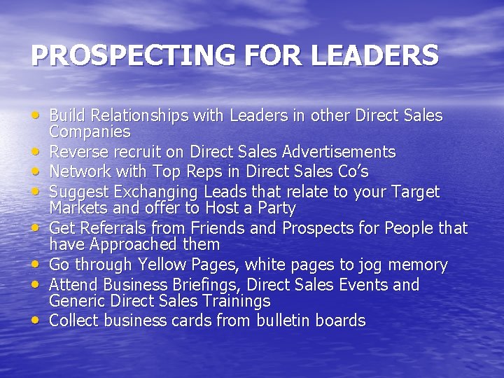 PROSPECTING FOR LEADERS • Build Relationships with Leaders in other Direct Sales • •