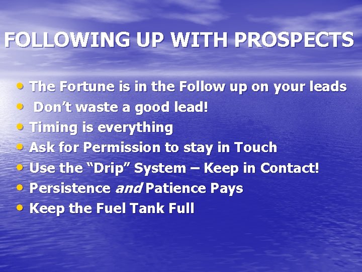 FOLLOWING UP WITH PROSPECTS • The Fortune is in the Follow up on your