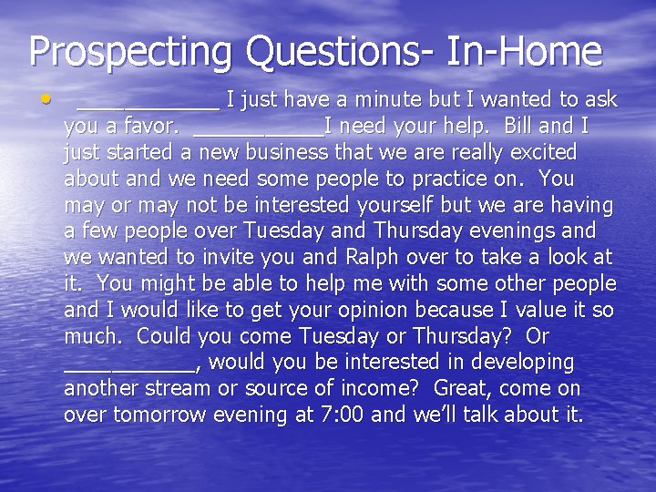 Prospecting Questions- In-Home • ______ I just have a minute but I wanted to