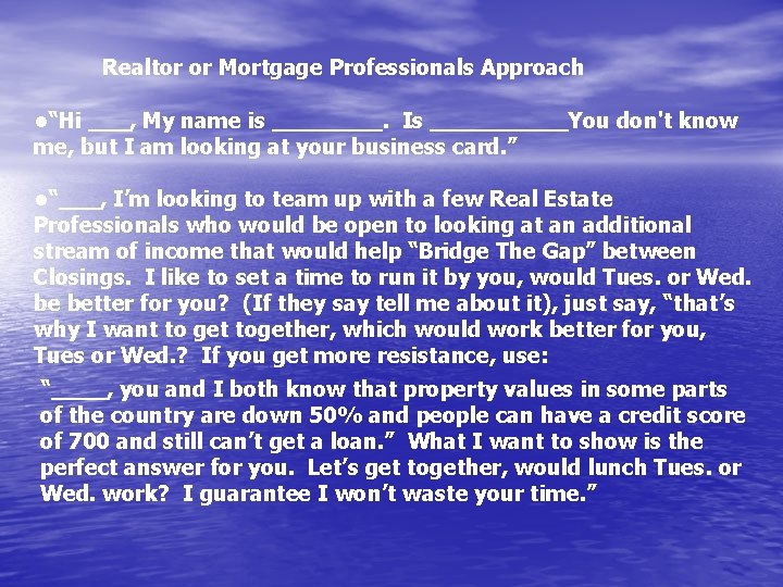 Realtor or Mortgage Professionals Approach • “Hi ___, My name is ____. Is _____You