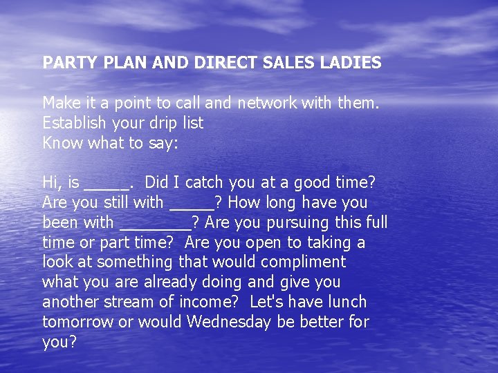 PARTY PLAN AND DIRECT SALES LADIES Make it a point to call and network