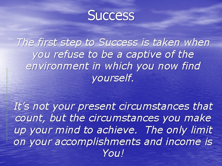 Success The first step to Success is taken when you refuse to be a
