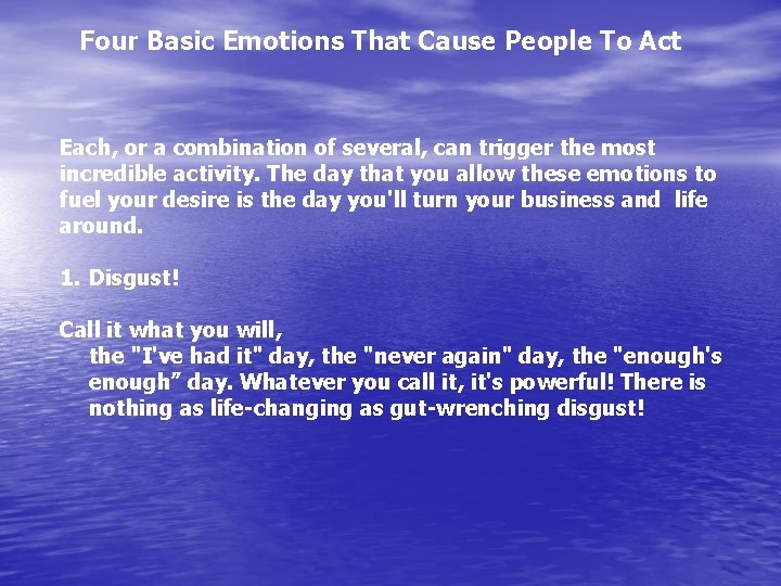 Four Basic Emotions That Cause People To Act Each, or a combination of several,