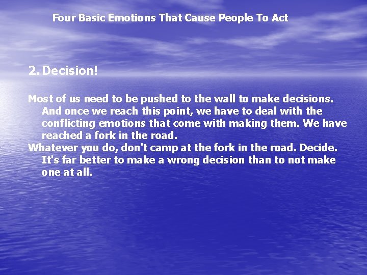 Four Basic Emotions That Cause People To Act 2. Decision! Most of us need