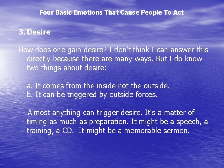 Four Basic Emotions That Cause People To Act 3. Desire How does one gain