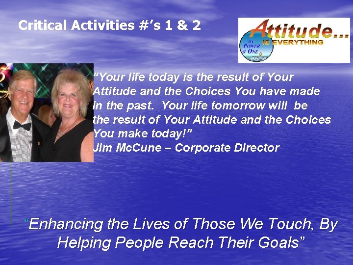 Critical Activities #’s 1 & 2 “Your life today is the result of Your