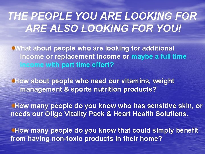 THE PEOPLE YOU ARE LOOKING FOR ARE ALSO LOOKING FOR YOU! What about people