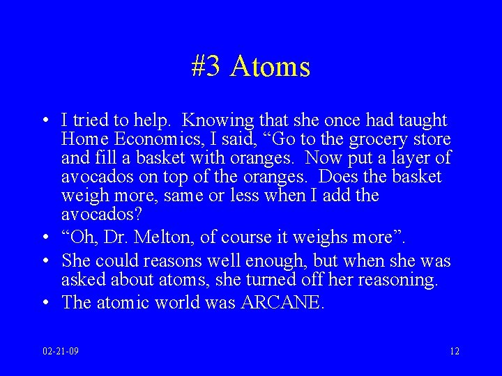 #3 Atoms • I tried to help. Knowing that she once had taught Home