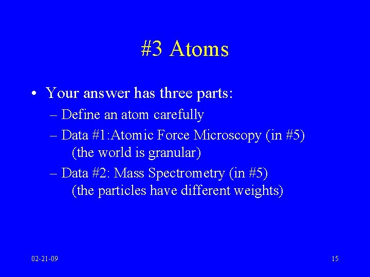 #3 Atoms • Your answer has three parts: – Define an atom carefully –