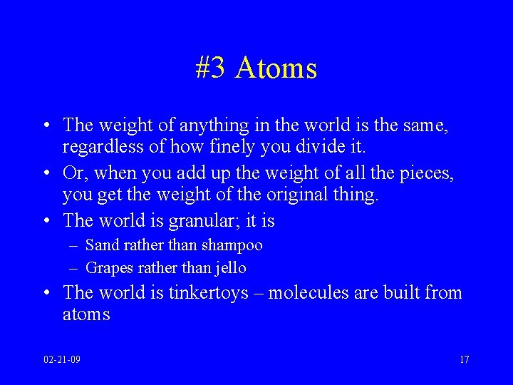 #3 Atoms • The weight of anything in the world is the same, regardless