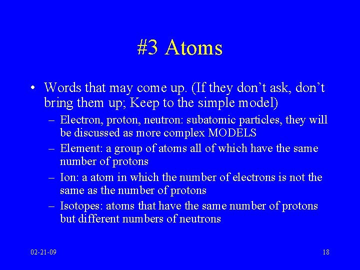 #3 Atoms • Words that may come up. (If they don’t ask, don’t bring