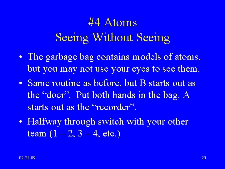 #4 Atoms Seeing Without Seeing • The garbage bag contains models of atoms, but