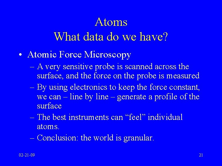 Atoms What data do we have? • Atomic Force Microscopy – A very sensitive