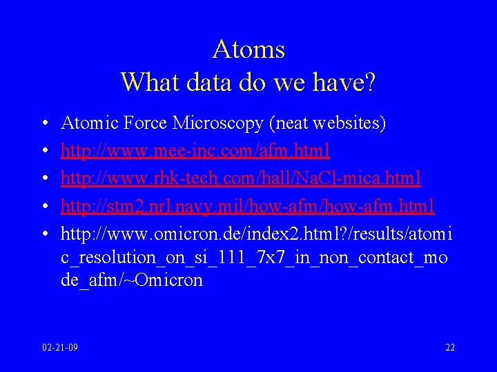 Atoms What data do we have? • • • Atomic Force Microscopy (neat websites)