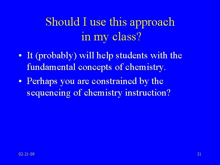 Should I use this approach in my class? • It (probably) will help students