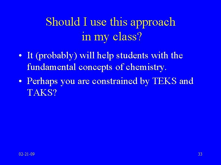 Should I use this approach in my class? • It (probably) will help students