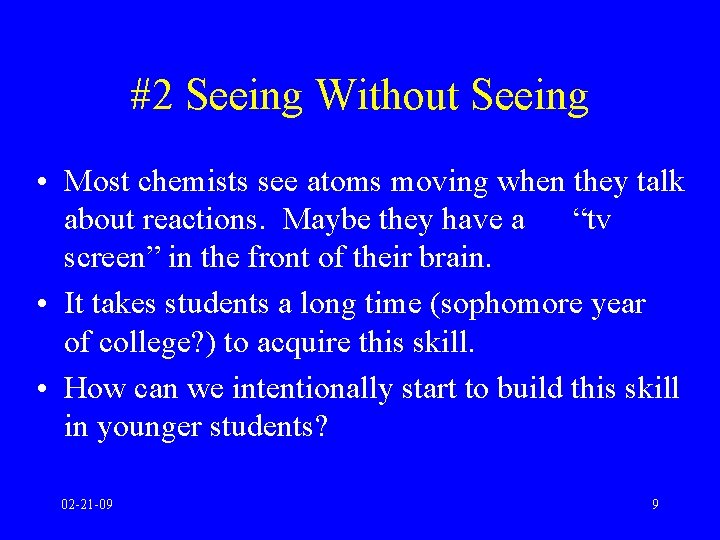 #2 Seeing Without Seeing • Most chemists see atoms moving when they talk about