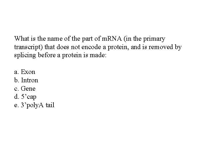 What is the name of the part of m. RNA (in the primary transcript)