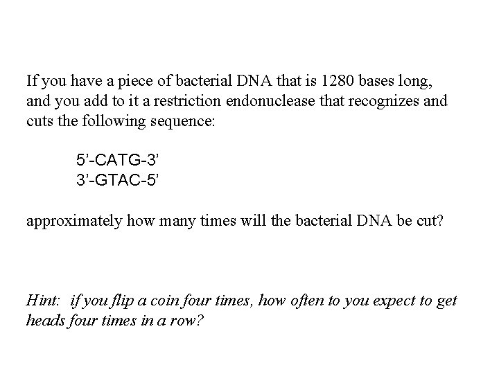 If you have a piece of bacterial DNA that is 1280 bases long, and