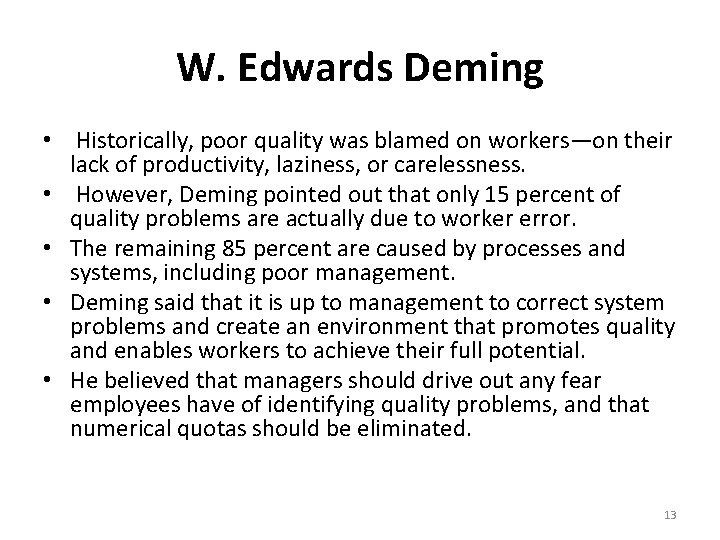 W. Edwards Deming • Historically, poor quality was blamed on workers—on their lack of