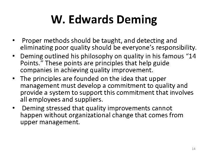 W. Edwards Deming • Proper methods should be taught, and detecting and eliminating poor