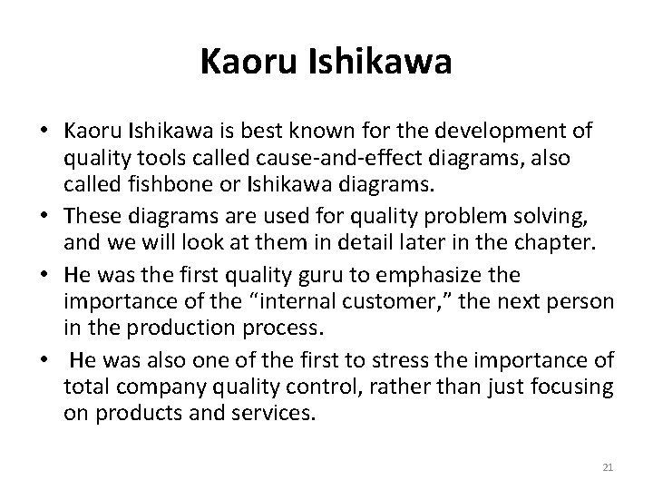 Kaoru Ishikawa • Kaoru Ishikawa is best known for the development of quality tools