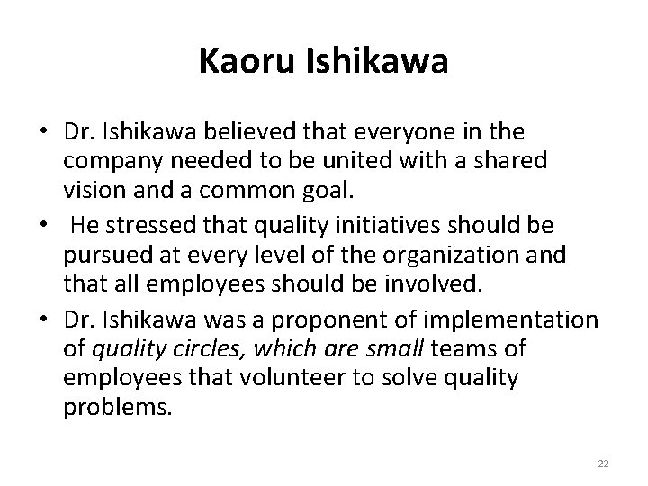 Kaoru Ishikawa • Dr. Ishikawa believed that everyone in the company needed to be