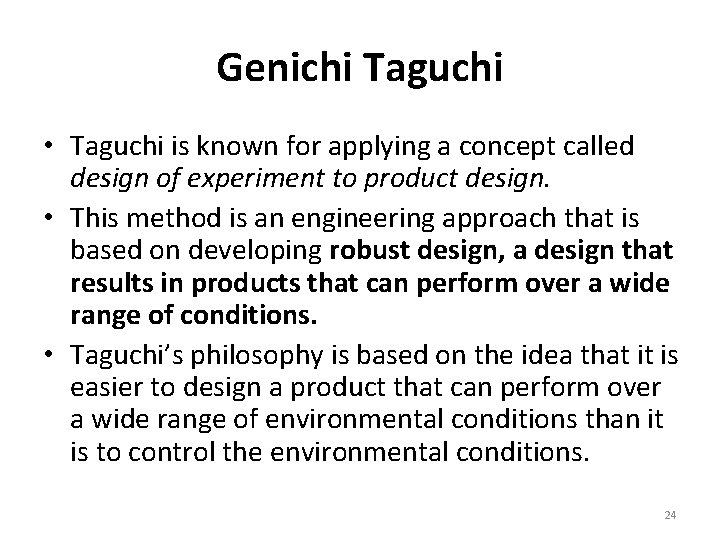 Genichi Taguchi • Taguchi is known for applying a concept called design of experiment