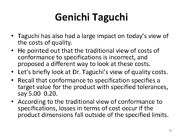 Genichi Taguchi • Taguchi has also had a large impact on today’s view of