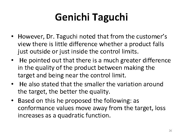 Genichi Taguchi • However, Dr. Taguchi noted that from the customer’s view there is
