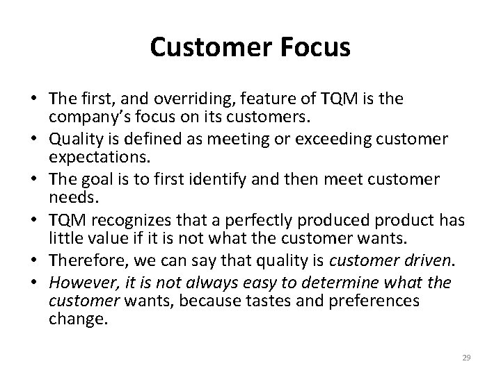 Customer Focus • The first, and overriding, feature of TQM is the company’s focus